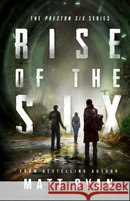 Rise Of The Six: The Preston Six Series Ryan, Matt 9781507590447