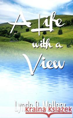 A Life With A View Mallory, Lynda D. 9781507591031 Createspace