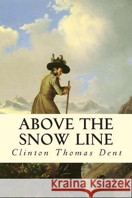 Above the Snow Line Clinton Thomas Dent 9781507591581 Createspace