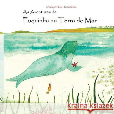 As Aventuras da Foquinha na Terra do Mar Reheis, Karin 9781507596388 Createspace