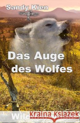 Das Auge des Wolfes Kien, Sandy 9781507596852 Createspace