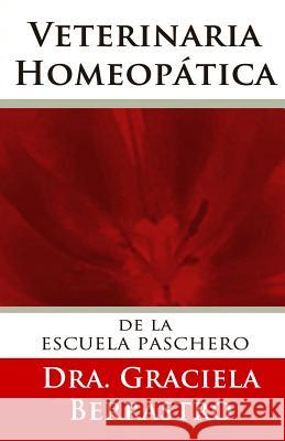 Veterinaria Homeopática: de la Escuela de Paschero Candegabe, Miguel Federico 9781507598719 Createspace