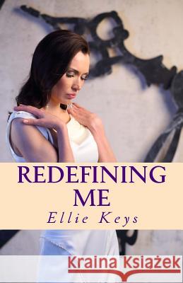 Redefining Me Ellie Keys 9781507598962 Createspace