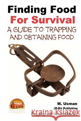 Finding Food For Survival - A Guide to Trapping and Battling Terrains Davidson, John 9781507599495 Createspace