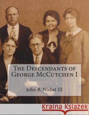 The Descendants of George McCutchen I John Byers Nisbe 9781507599754 Createspace