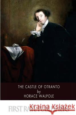 The Castle of Otranto Horace Walpole 9781507600757 Createspace