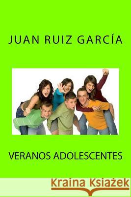 Veranos adolescentes Ruiz Garcia, Juan 9781507601648