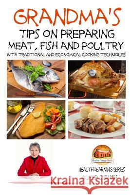 Grandma's Tips on Preparing Meat, Fish and Poultry - With traditional and economical cooking techniques Davidson, John 9781507601877