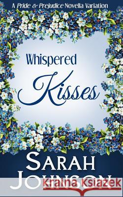 Whispered Kisses Sarah Johnson 9781507602065 Createspace