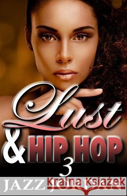 Lust & Hip Hop 3 (The Ms. Mogul Series) Jordan, Jazz 9781507602607 Createspace