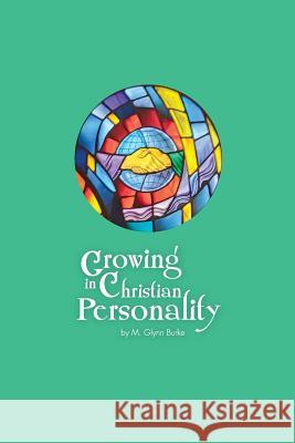 Growing In Christian Personality Burke, M. Glynn 9781507604083 Createspace