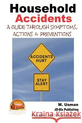 Household Accidents - A Guide through Symptoms, Actions & Preventions Davidson, John 9781507604410 Createspace
