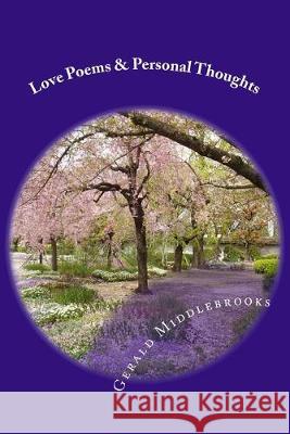 Love Poems & Personal Thoughts Gerald E. Middlebrooks 9781507605387 Createspace Independent Publishing Platform