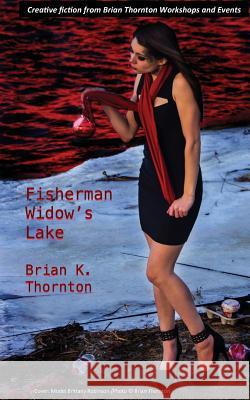 Fisherman Widow's Lake Brian K. Thornton 9781507607534