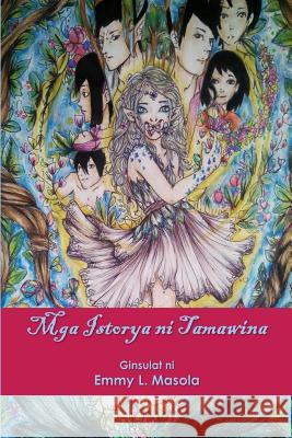 MGA Istorya Ni Tamawina Emmy L. Masola 9781507607718 Createspace