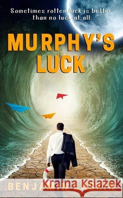 Murphy's Luck Benjamin Laskin 9781507607930