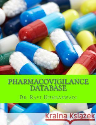 Pharmacovigilance Database: Oracle ARGUS Overview Humbarwadi, Ravi 9781507608128 Createspace