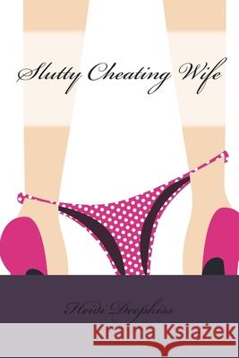 Slutty Cheating Wife Heidi Deepkiss 9781507608456 Createspace