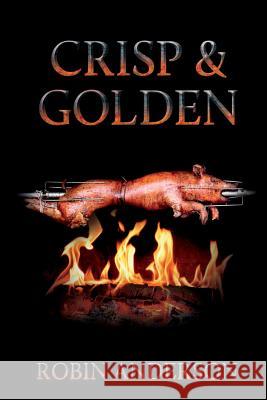 Crisp & Golden MR Robin Anderson 9781507608838 Createspace