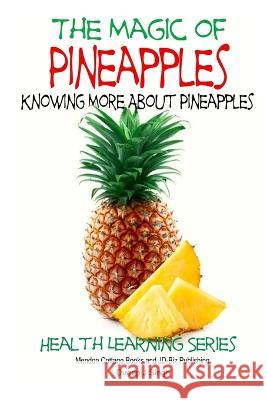 The Magic of Pineapples - Knowing More About Pineapples Davidson, John 9781507609354 Createspace