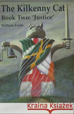 The Kilkenny Cat Book Two: Justice William Forde Joel Stephen Breeze 9781507609736 Createspace