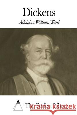 Dickens Adolphus William Ward The Perfect Library 9781507611227 Createspace