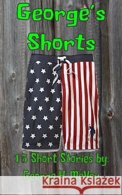 George's Shorts: 15 Short Stories George H. McVey 9781507612262 Createspace