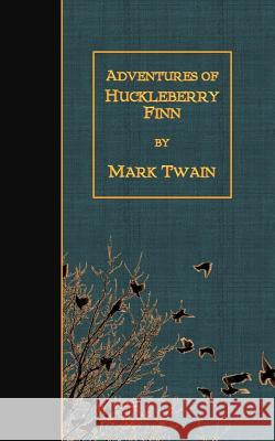 Adventures of Huckleberry Finn Mark Twain 9781507612323 Createspace