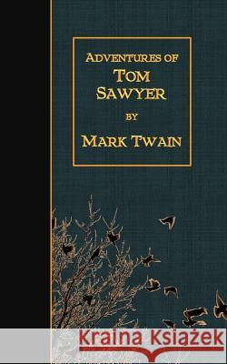 Adventures of Tom Sawyer Mark Twain 9781507612941