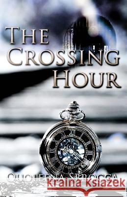 The Crossing Hour Quoleena Sbrocca 9781507614198 Createspace