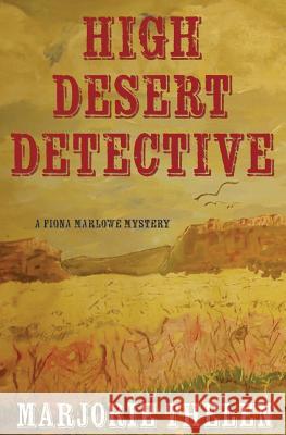 High Desert Detective: A Fiona Marlowe Mystery Marjorie Thelen 9781507616765