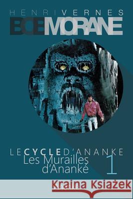 Bob Morane - Les Murailles d'Ananke: Le Cycle d'Ananke t. 1 Ananke, Les Editions 9781507619780