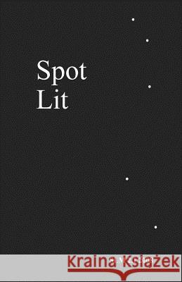 Spot Lit: 2.1 2008 Susan Hansell Ed 9781507620083 Createspace