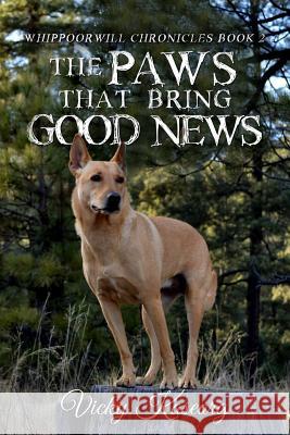 The Paws That Bring Good News Vicky S. Kaseorg 9781507620861