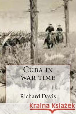 Cuba in war time Remington, Frederic 9781507623077 Createspace