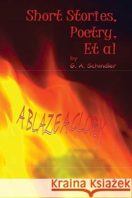 A Blaze A Glory Schindler, G. a. 9781507623350 Createspace