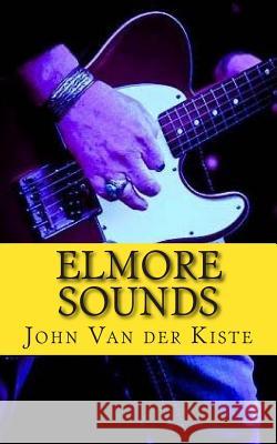 Elmore Sounds John Va 9781507623824 Createspace