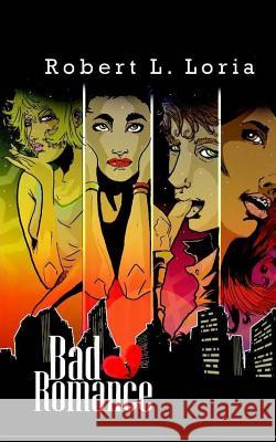 Bad Romance Robert L. Loria Sekou Noel Amanda Reyes 9781507625194