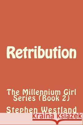 Retribution: The Millennium Girl Series (Book 2) Stephen Westland 9781507625224 Createspace