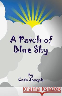 A Patch of Blue Sky Cath Joseph 9781507625934