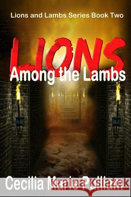 Lions Among the Lambs Cecilia Marie Pulliam 9781507627341