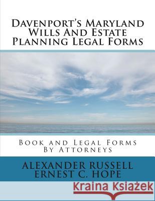 Davenport's Maryland Wills And Estate Planning Legal Forms Hope, Ernest Charles 9781507627884