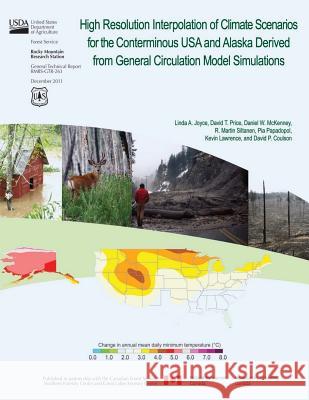 High Resolution Interpolation of Climate Scenerios for the Conterminous USA and Alaska Derived from General Circulation Model Simulations United States Department of Agriculture 9781507628010