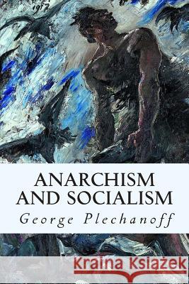Anarchism and Socialism George Plechanoff Eleanor Mar 9781507628805 Createspace