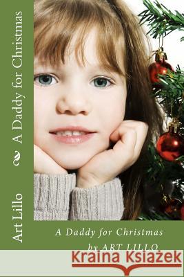 A Daddy for Christmas Art Lillo 9781507628935 Createspace