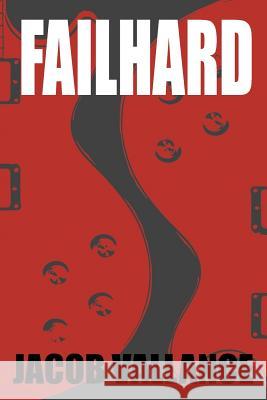 Failhard Jacob L. Vallance MR Liam Chang 9781507628980 Createspace