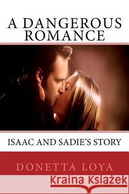 A Dangerous Romance Donetta Loya 9781507629352 Createspace Independent Publishing Platform