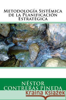 Metodologia Sistemica de la Planificacion Estrategica Contreras Pineda, Nestor 9781507631911 Createspace Independent Publishing Platform