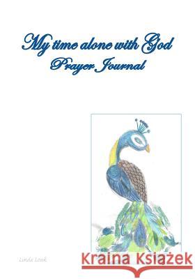 My Time Alone with God Linda L. Louk 9781507632048 Createspace