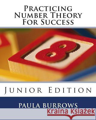 Practicing Number Theory for Success: Junior Edition Paula Burrows 9781507632574 Createspace